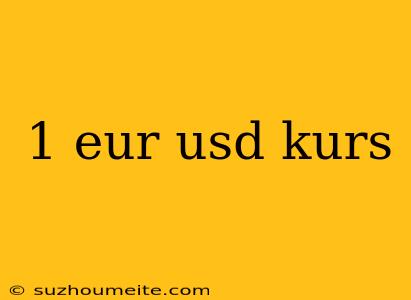 1 Eur Usd Kurs