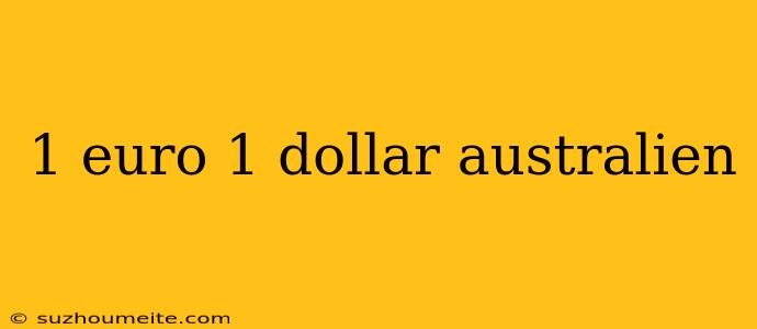 1 Euro 1 Dollar Australien