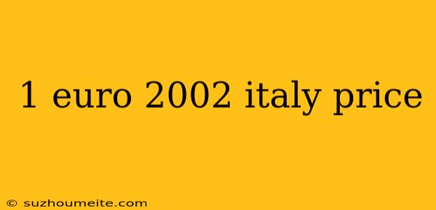 1 Euro 2002 Italy Price