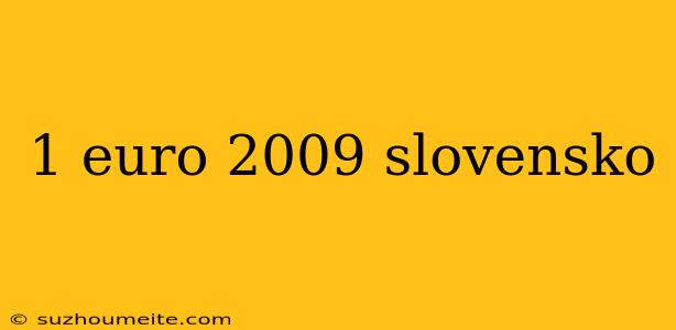 1 Euro 2009 Slovensko