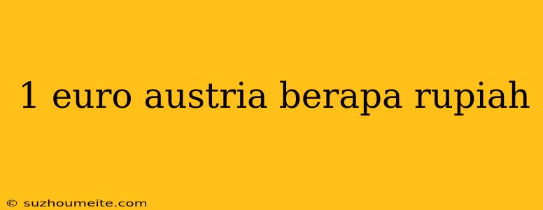 1 Euro Austria Berapa Rupiah