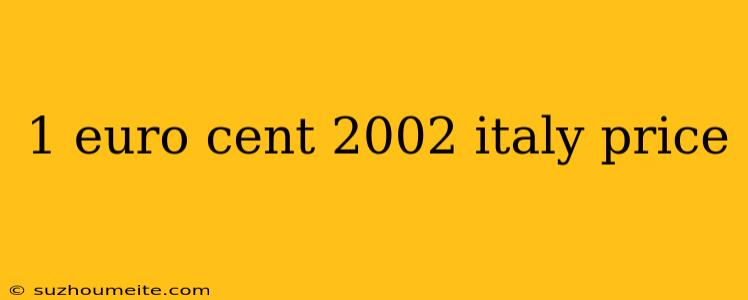 1 Euro Cent 2002 Italy Price