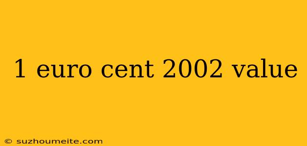 1 Euro Cent 2002 Value