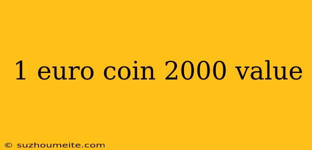 1 Euro Coin 2000 Value