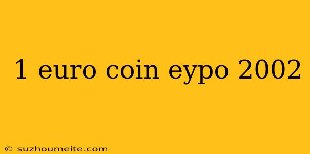 1 Euro Coin Eypo 2002