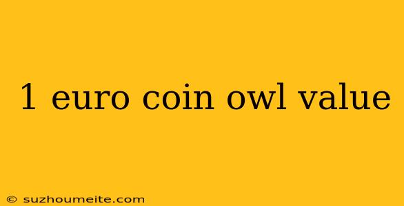 1 Euro Coin Owl Value