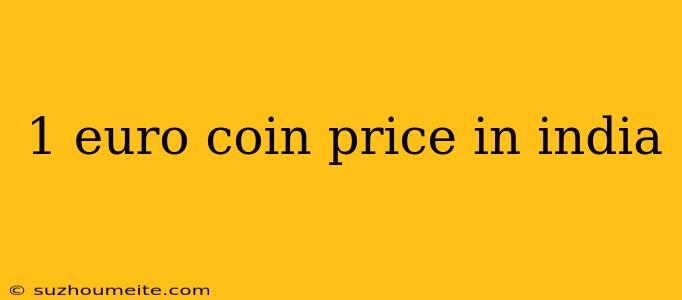 1 Euro Coin Price In India