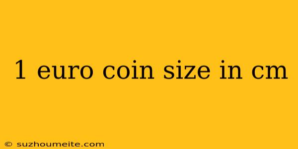 1 Euro Coin Size In Cm