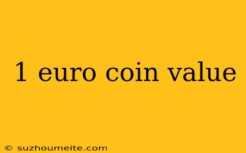 1 Euro Coin Value