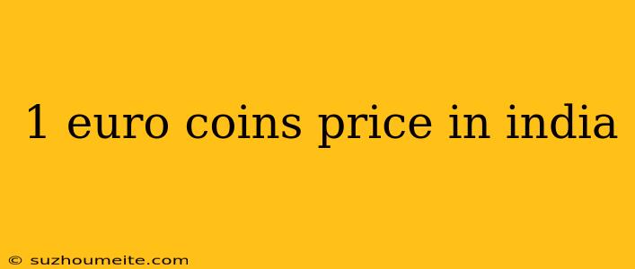 1 Euro Coins Price In India