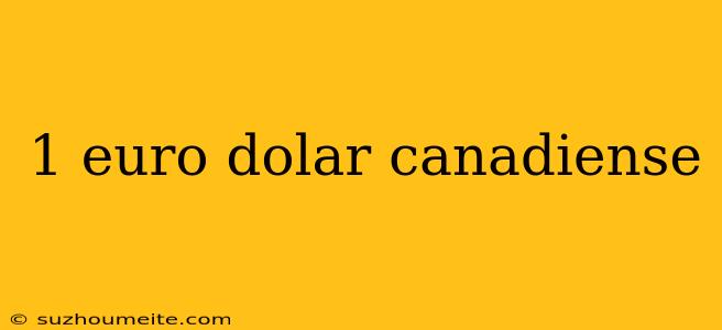 1 Euro Dolar Canadiense