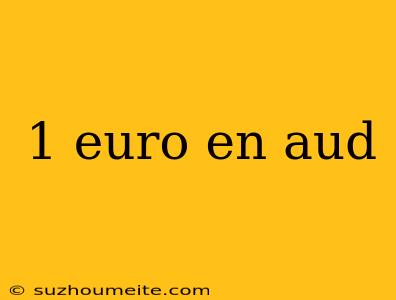 1 Euro En Aud