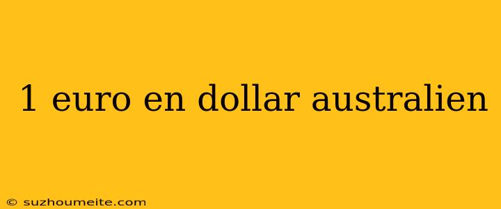 1 Euro En Dollar Australien