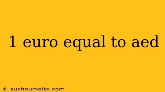 1 Euro Equal To Aed