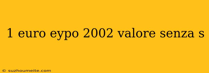 1 Euro Eypo 2002 Valore Senza S