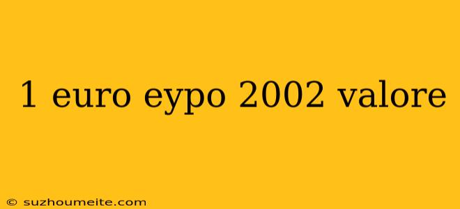 1 Euro Eypo 2002 Valore