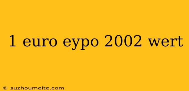 1 Euro Eypo 2002 Wert