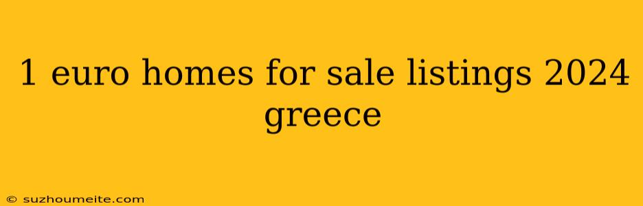 1 Euro Homes For Sale Listings 2024 Greece