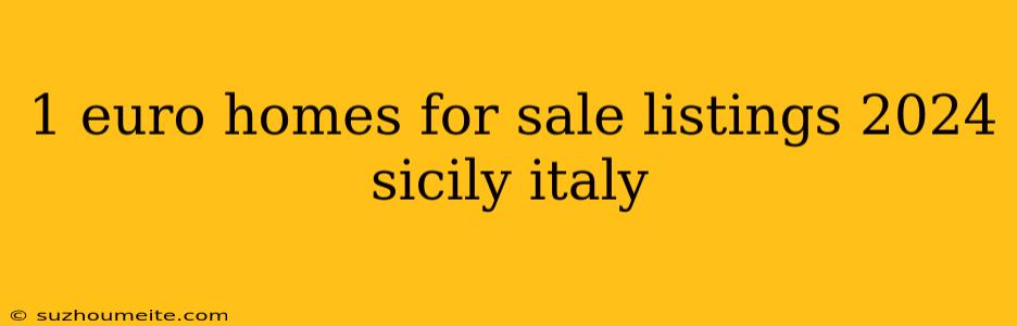 1 Euro Homes For Sale Listings 2024 Sicily Italy