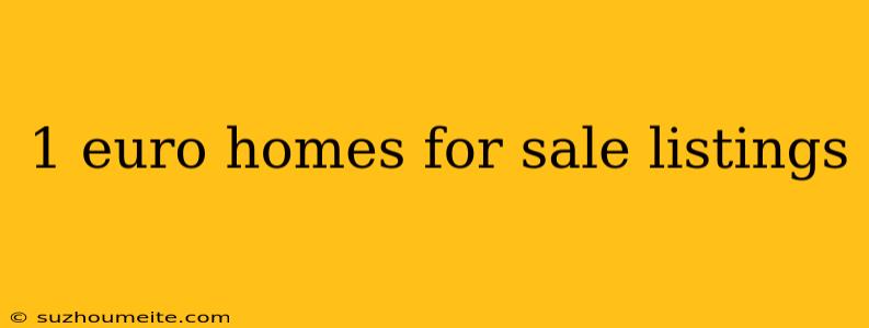 1 Euro Homes For Sale Listings