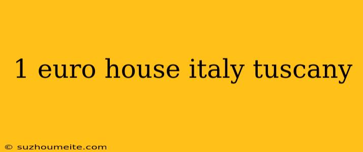 1 Euro House Italy Tuscany