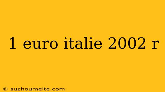 1 Euro Italie 2002 R