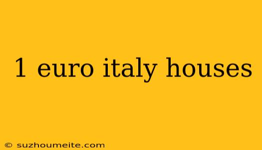 1 Euro Italy Houses