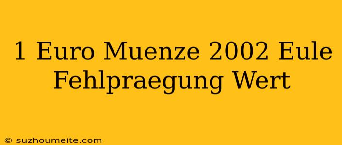 1 Euro Münze 2002 Eule Fehlprägung Wert