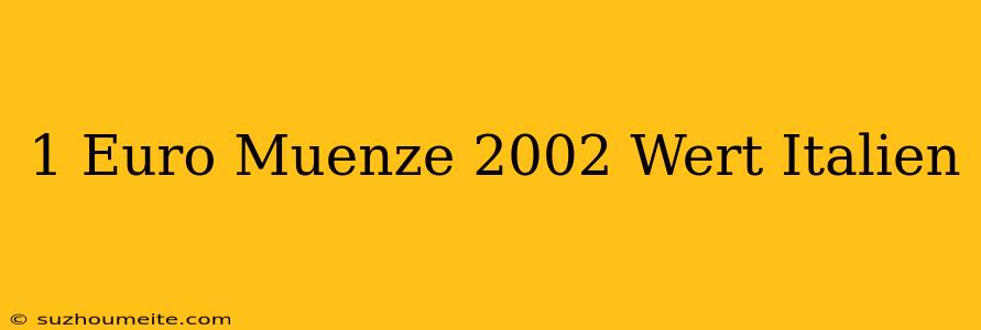 1 Euro Münze 2002 Wert Italien