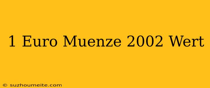 1 Euro Münze 2002 Wert