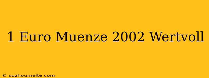 1 Euro-münze 2002 Wertvoll