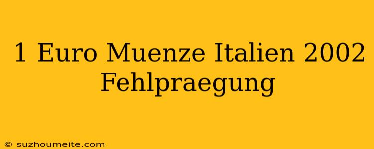 1 Euro Münze Italien 2002 Fehlprägung