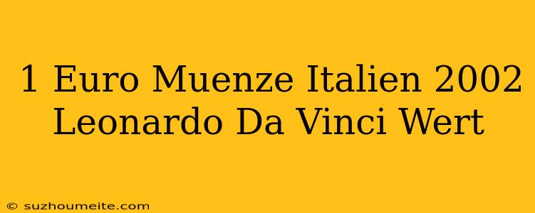 1 Euro Münze Italien 2002 Leonardo Da Vinci Wert