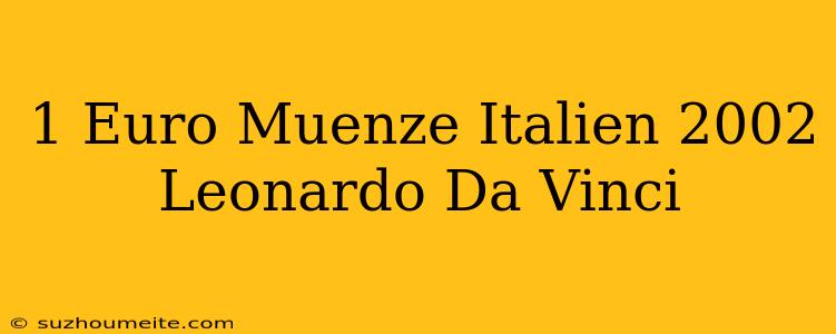 1 Euro Münze Italien 2002 Leonardo Da Vinci