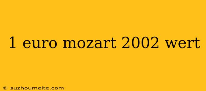 1 Euro Mozart 2002 Wert