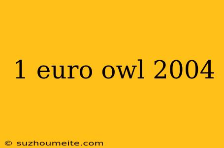 1 Euro Owl 2004