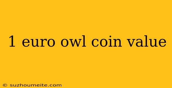 1 Euro Owl Coin Value