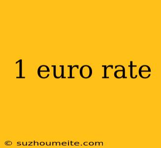 1 Euro Rate