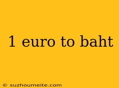 1 Euro To Baht