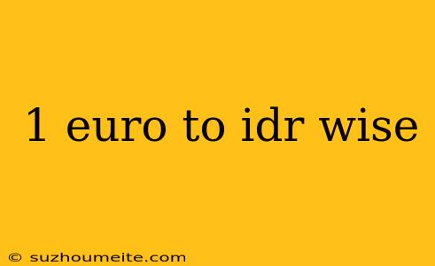 1 Euro To Idr Wise