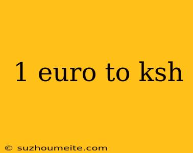 1 Euro To Ksh