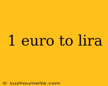 1 Euro To Lira