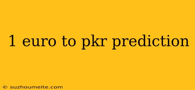 1 Euro To Pkr Prediction