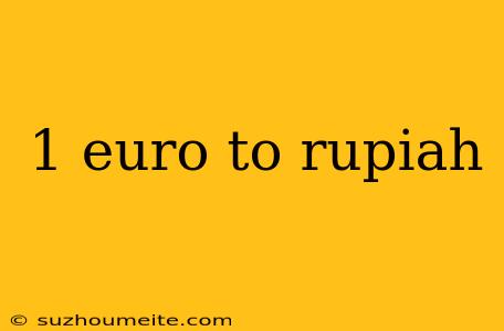 1 Euro To Rupiah