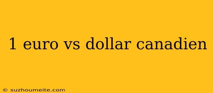 1 Euro Vs Dollar Canadien