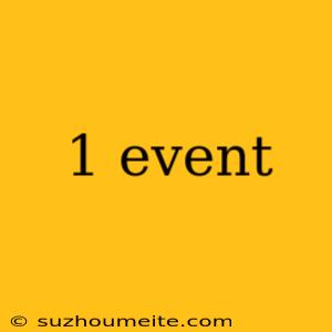 1 Event