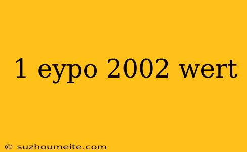 1 Eypo 2002 Wert