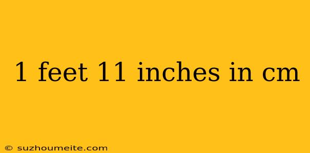 1 Feet 11 Inches In Cm