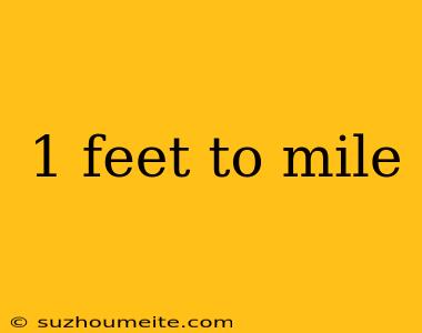 1 Feet To Mile