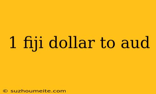 1 Fiji Dollar To Aud